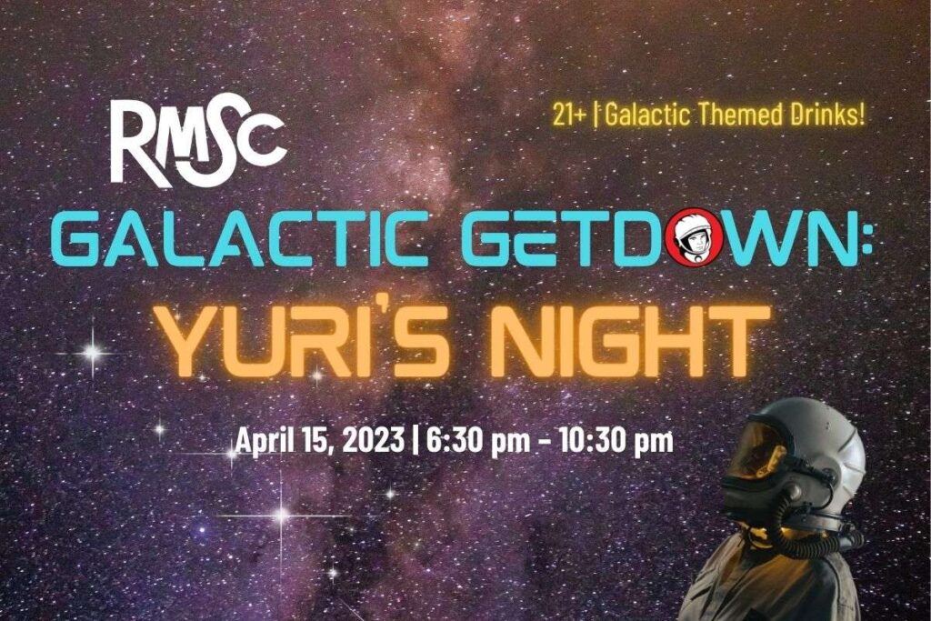RMSC After Dark: Yuri’s Night